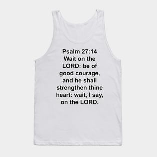 Psalm 27:14  King James Version (KJV) Bible Verse Typography Tank Top